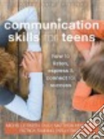 Communication Skills for Teens libro in lingua di Skeen Michelle, McKay Matthew Ph.D., Fanning Patrick, Skeen Kelly