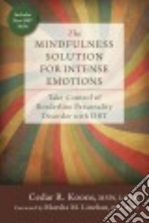 The Mindfulness Solution for Intense Emotions libro in lingua di Koons Cedar R., Linehan Marsha M. Ph.D. (FRW)