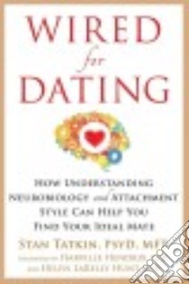 Wired for Dating libro in lingua di Tatkin Stan, Hendrix Harville Ph.D. (FRW), Hunt Helen LaKelly Ph.D. (FRW)