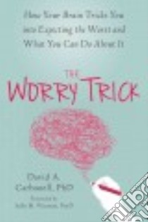 The Worry Trick libro in lingua di Carbonell David A. Ph.D., Winston Sally M. (FRW)