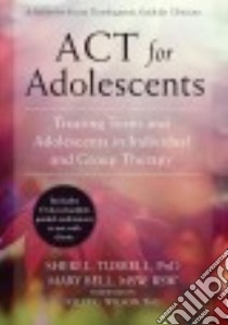 Act for Adolescents libro in lingua di Turrell Sheri L. Ph.D., Bell Mary, Wilson Kelly G. Ph.D. (FRW)