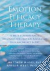 Emotion Efficacy Therapy libro in lingua di McKay Matthew Ph.D., West Aprilia