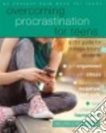 Overcoming Procrastination for Teens libro in lingua di Knaus William J.