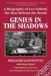 Genius in the Shadows libro in lingua di Lanouette William, Silard Bela (CON), Salk Jonas (FRW)