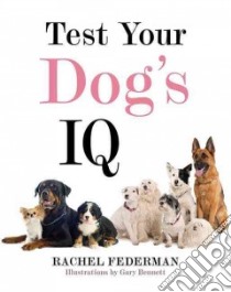 Test Your Dog's IQ libro in lingua di Federman Rachel, Bennett Gary (ILT)