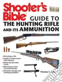 Shooter's Bible Guide to the Hunting Rifle & Its Ammunition libro in lingua di Tabor Thomas C.