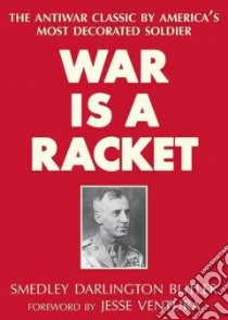 War Is a Racket libro in lingua di Butler Smedley Darlington, Ventura Jesse (INT)