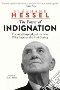 The Power of Indignation libro in lingua di Hessel Stephane, Belli E. C. (TRN)