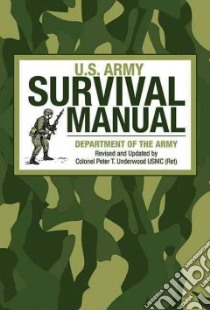U.s. Army Survival Manual libro in lingua di Department of the Army (COR), Underwood Peter T.