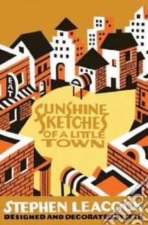 Sunshine Sketches of a Little Town libro in lingua di Leacock Stephen, Seth (ILT)
