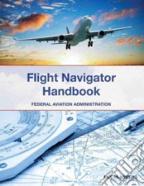 The Flight Navigator Handbook libro in lingua di Federal Aviation Administration (COR)