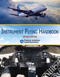 Instrument Flying Handbook libro in lingua di Federal Aviation Administration (COR)