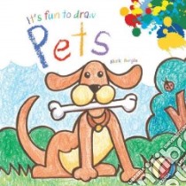 It's Fun to Draw Pets libro in lingua di Bergin Mark