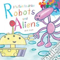 It's Fun to Draw Robots and Aliens libro in lingua di Bergin Mark