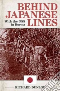 Behind Japanese Lines libro in lingua di Dunlop Richard