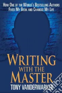 Writing With the Master libro in lingua di Vanderwarker Tony