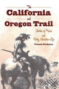 The California and Oregon Trail libro in lingua di Parkman Francis