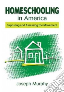 Homeschooling in America libro in lingua di Murphy Joseph