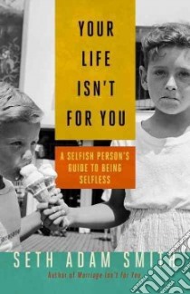 Your Life Isn't for You libro in lingua di Smith Seth Adam