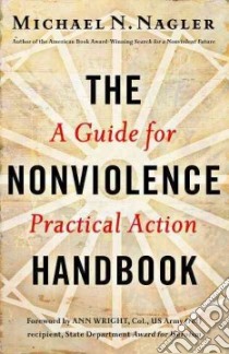 The Nonviolence Handbook libro in lingua di Nagler Michael N., Wright Ann (FRW)