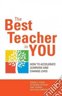 The Best Teacher in You libro in lingua di Quinn Robert E., Heynoski Katherine, Thomas Mike, Spreitzer Gretchen M.