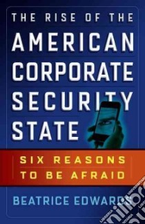 The Rise of the American Corporate Security State libro in lingua di Edwards Beatrice, Radack Jesselyn (FRW)