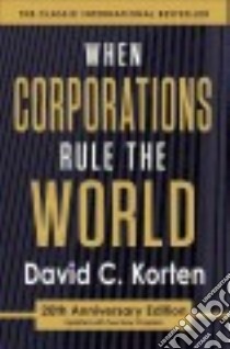 When Corporations Rule the World libro in lingua di Korten David C.