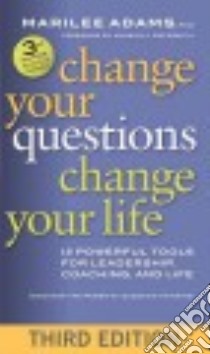 Change Your Questions, Change Your Life libro in lingua di Adams Marilee Ph.D., Goldsmith Marshall (FRW)