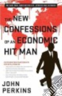 The New Confessions of an Economic Hit Man libro in lingua di Perkins John