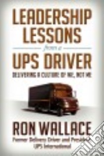 Leadership Lessons from a UPS Driver libro in lingua di Wallace Ron