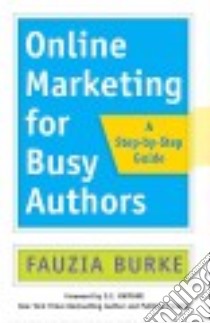 Online Marketing for Busy Authors libro in lingua di Burke Fauzia, Gwynne S. C. (FRW)