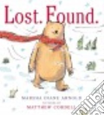 Lost. Found. libro in lingua di Arnold Marsha Diane, Cordell Matthew (ILT)