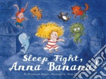 Sleep Tight, Anna Banana! libro in lingua di Roques Dominique, Dormal Alexis (ILT)