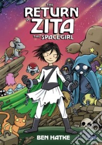 The Return of Zita the Spacegirl libro in lingua di Hatke Ben