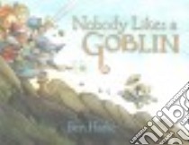 Nobody Likes a Goblin libro in lingua di Hatke Ben