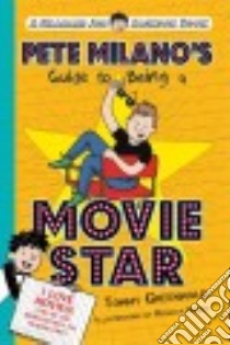 Pete Milano's Guide to Being a Movie Star libro in lingua di Greenwald Tommy, Roher Rebecca (ILT)