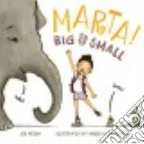 Marta! Big & Small libro in lingua di Arena Jen, Dominguez Angela (ILT)