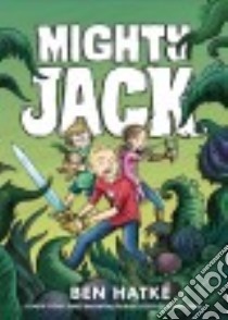 Mighty Jack 1 libro in lingua di Hatke Ben, Campbell Alex (ILT), Sycamore Hilary (ILT)