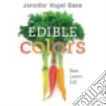 Edible Colors libro in lingua di Bass Jennifer Vogel