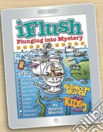 Uncle John's Iflush Plunging into Mystery Bathroom Reader for Kids Only! libro in lingua di Merrell Patrick