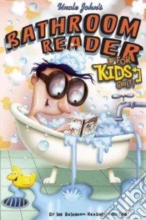 Uncle John's Bathroom Reader for Kids Only! libro in lingua di Bathroom Readers' Institute (COR)