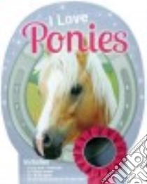I Love Ponies libro in lingua di Savery Annabel