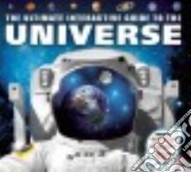 The Ultimate Interactive Guide to the Universe libro in lingua di Mitton Jacqueline