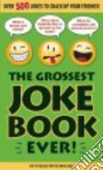 The Grossest Joke Book Ever libro in lingua di Portable Press,The Bathroom Readers' Institute (COR)