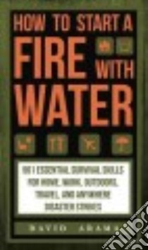 How to Start a Fire With Water libro in lingua di Arama David