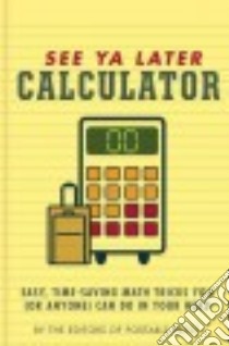 See Ya Later Calculator libro in lingua di Editors of Portable Press