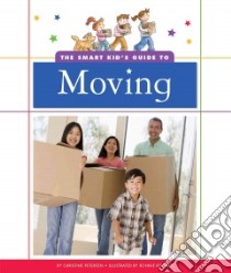 The Smart Kid's Guide to Moving libro in lingua di Petersen Christine, Rooney Ronnie (ILT)