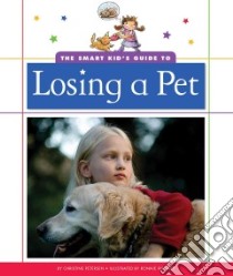 The Smart Kid's Guide to Losing a Pet libro in lingua di Petersen Christine, Rooney Ronnie (ILT)