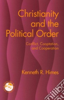 Christianity and the Political Order libro in lingua di Himes Kenneth R.