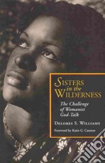 Sisters in the Wilderness libro in lingua di Williams Delores S., Cannon Katie G. (FRW)